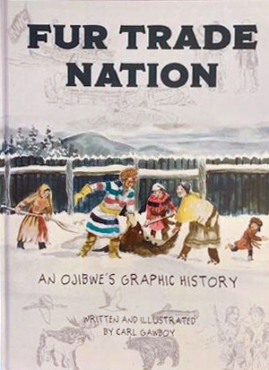 New book! Fur Trade Nation: An Ojibwe’s Graphic History